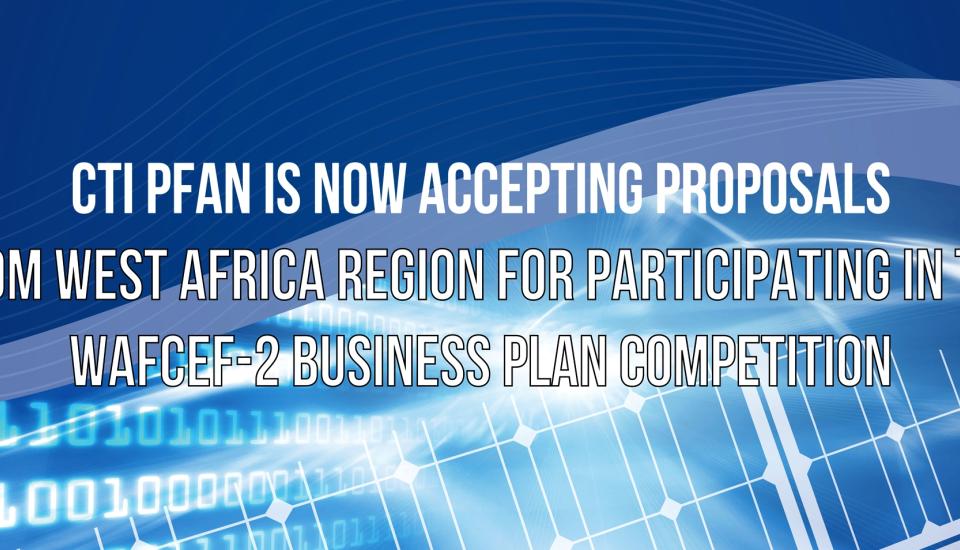 Image of CTI PFAN is now accepting proposals from the West African Region for the WAFCEF-2 Business Plan Competition 