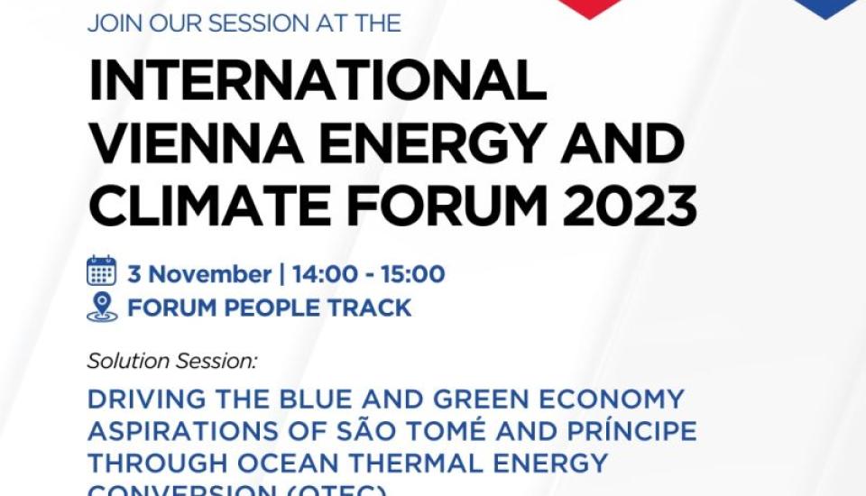 Image of IVECF Side Event: Driving the blue and green economy aspirations of São Tomé and Príncipe through Ocean Energy Thermal Energy Conversion (OTEC), 3 November, 1400 – 1500,  Forum, Hofburg Palace